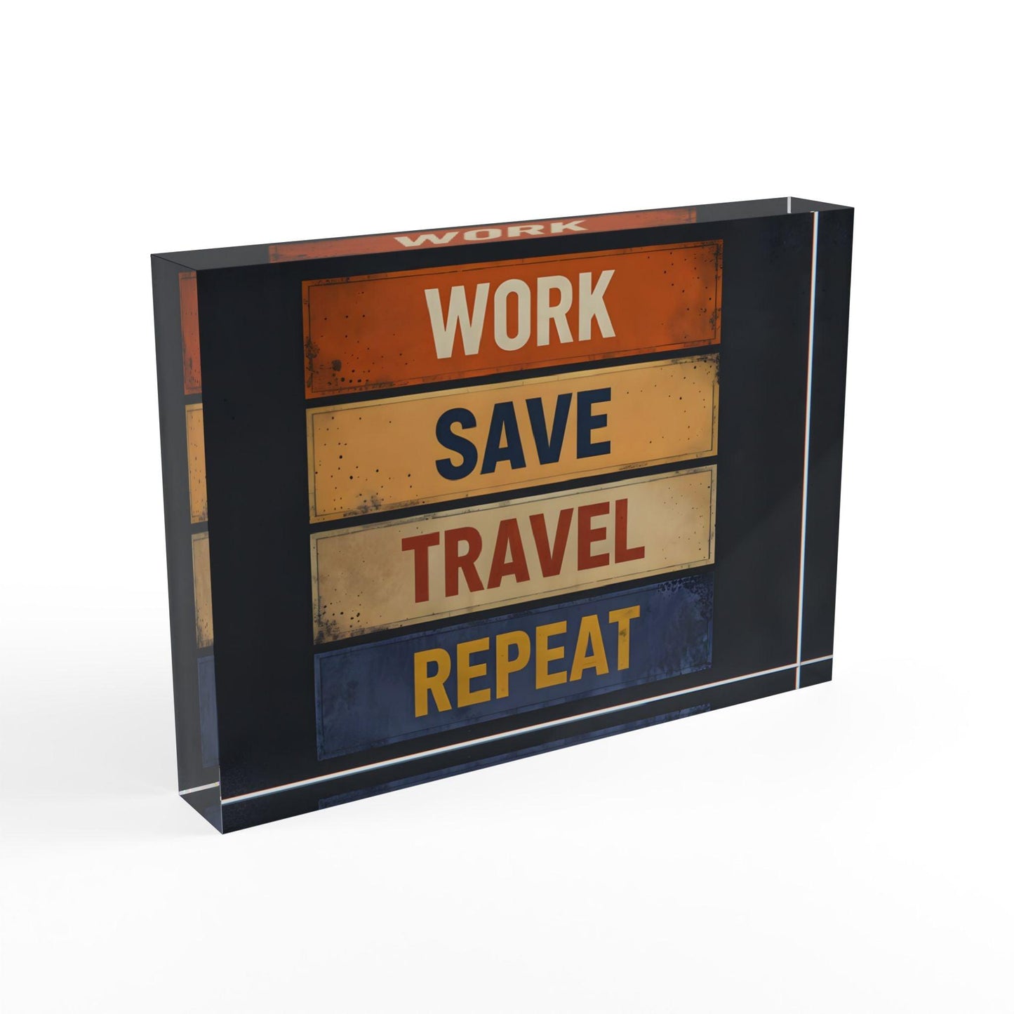 ' Work, Save, Travel, Repeat' Acrylic Display Block - Milestone Acrylic