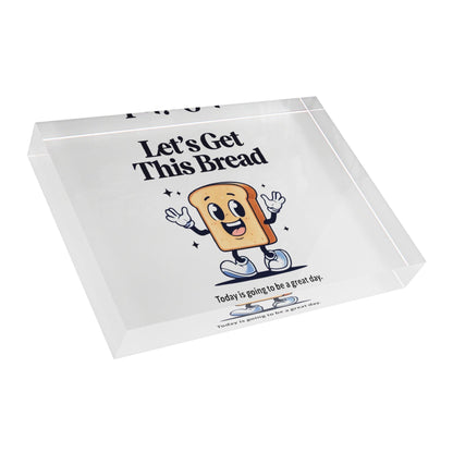 'Let's Get This Bread' Acrylic Display Block - Milestone Acrylic