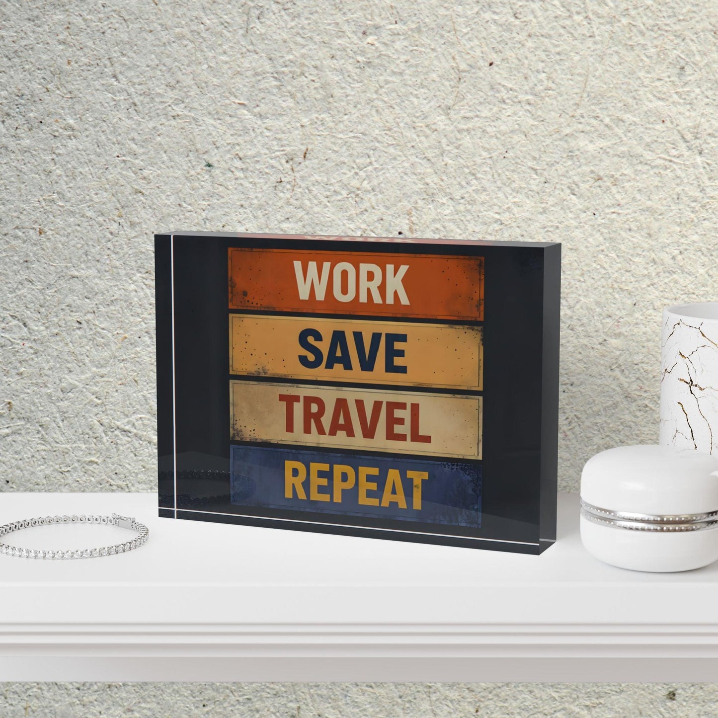 ' Work, Save, Travel, Repeat' Acrylic Display Block - Milestone Acrylic