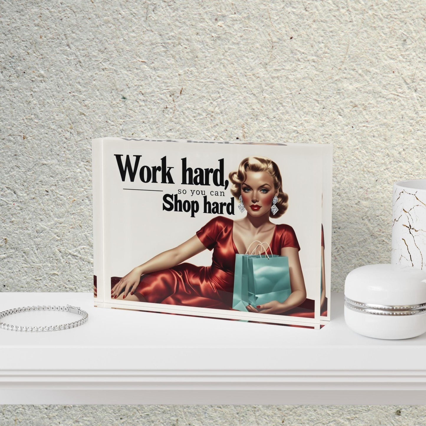 'Work Hard, Shop Hard' Acrylic Display Block - Milestone Acrylic