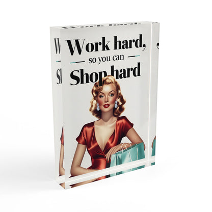 'Work Hard, Shop Hard' Acrylic Display Block - Milestone Acrylic