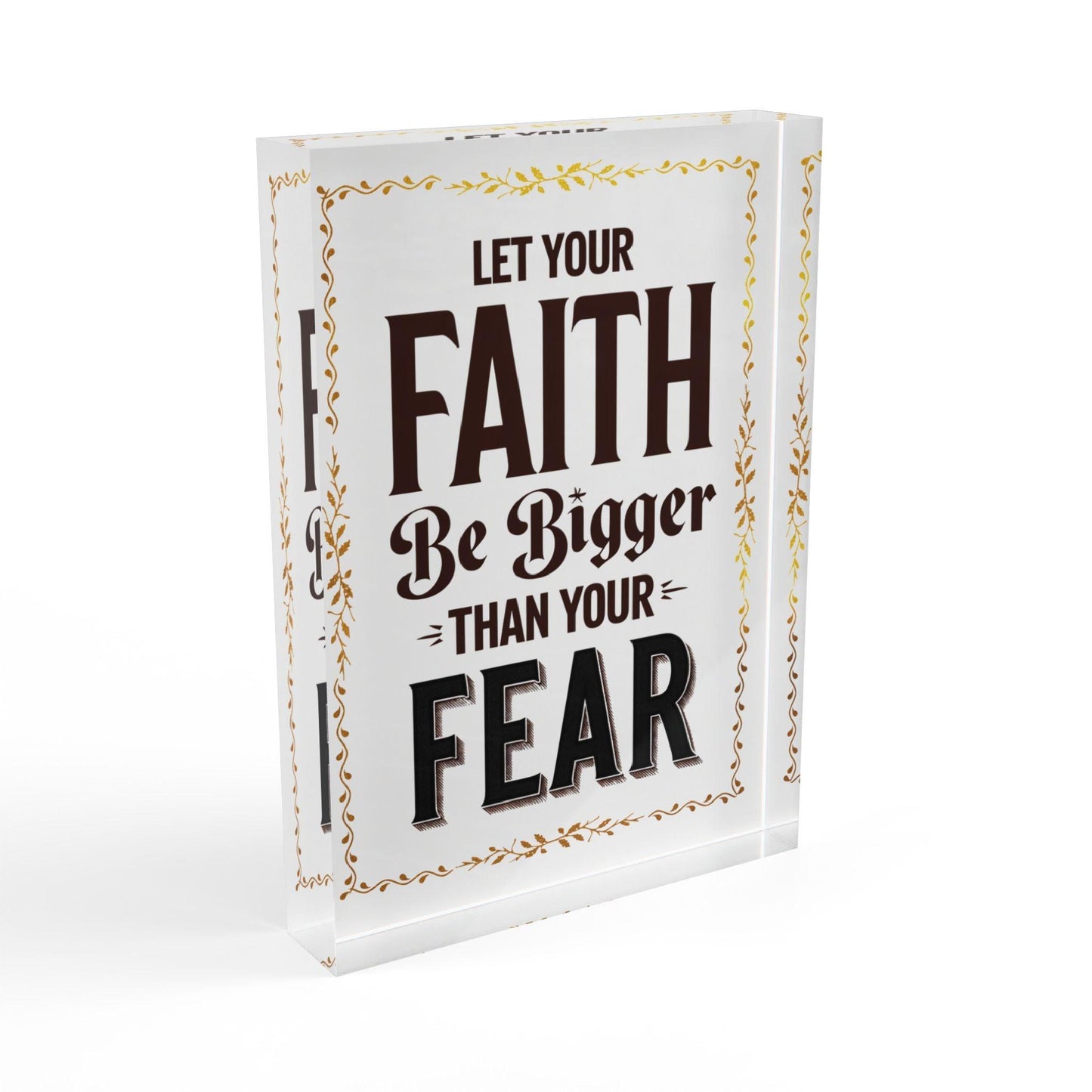 'Let Your Faith Be Bigger Than Your Fears' Acrylic Display Block - Milestone Acrylic