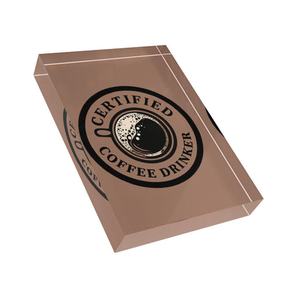 'Certified Coffee Drinker' Acrylic Display Block - Milestone Acrylic