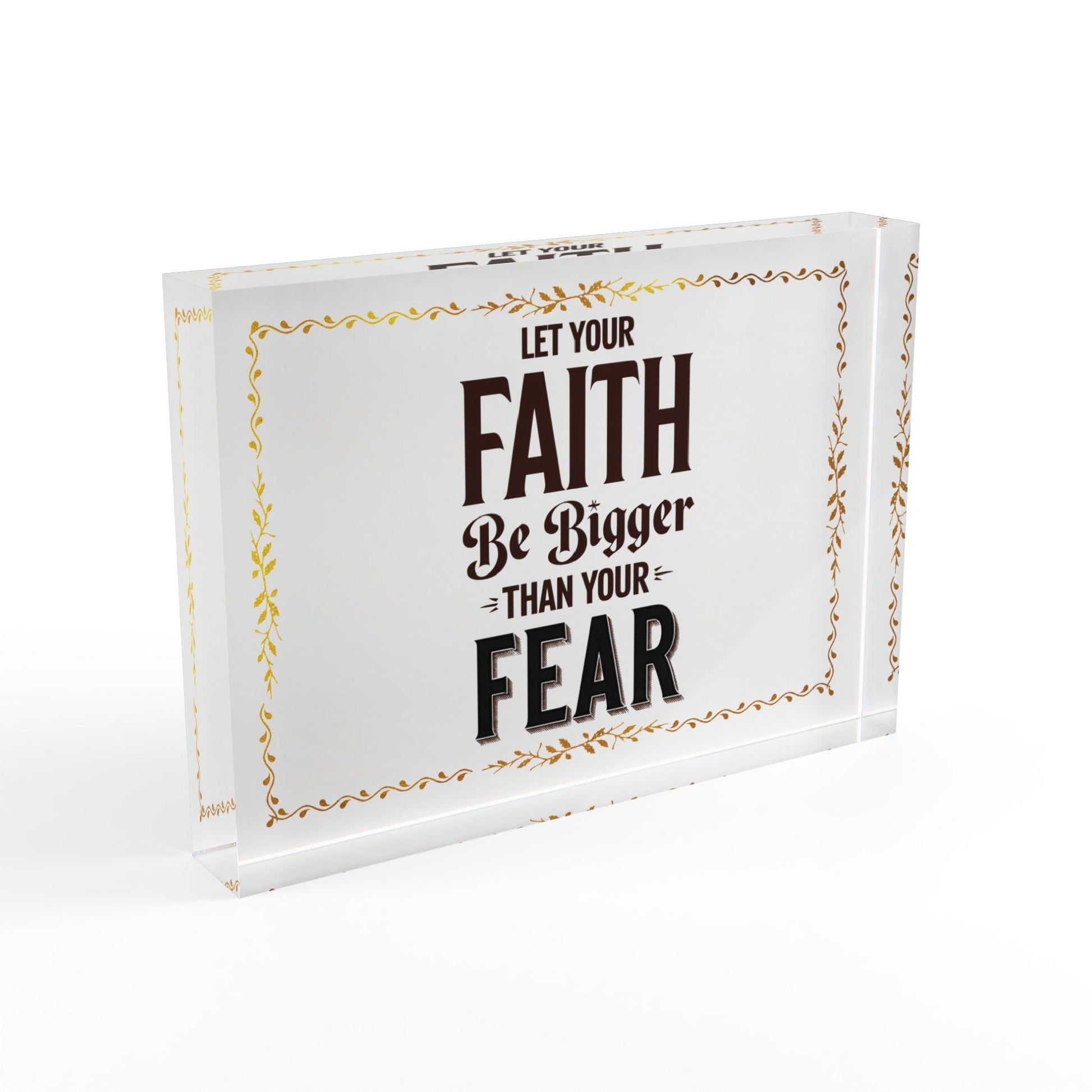 'Let Your Faith Be Bigger Than Your Fears' Acrylic Display Block - Milestone Acrylic