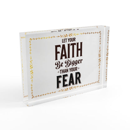 'Let Your Faith Be Bigger Than Your Fears' Acrylic Display Block - Milestone Acrylic