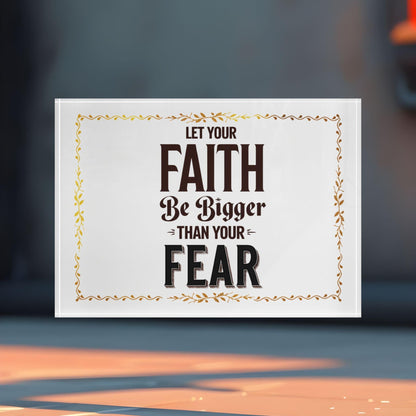 'Let Your Faith Be Bigger Than Your Fears' Acrylic Display Block - Milestone Acrylic