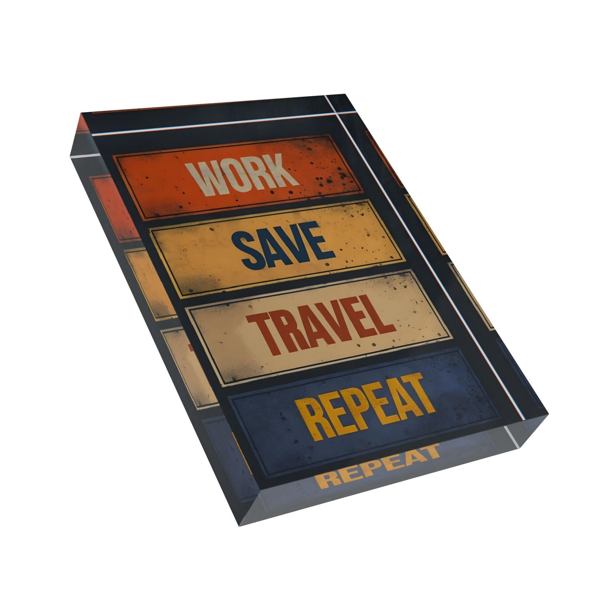 ' Work, Save, Travel, Repeat' Acrylic Display Block - Milestone Acrylic