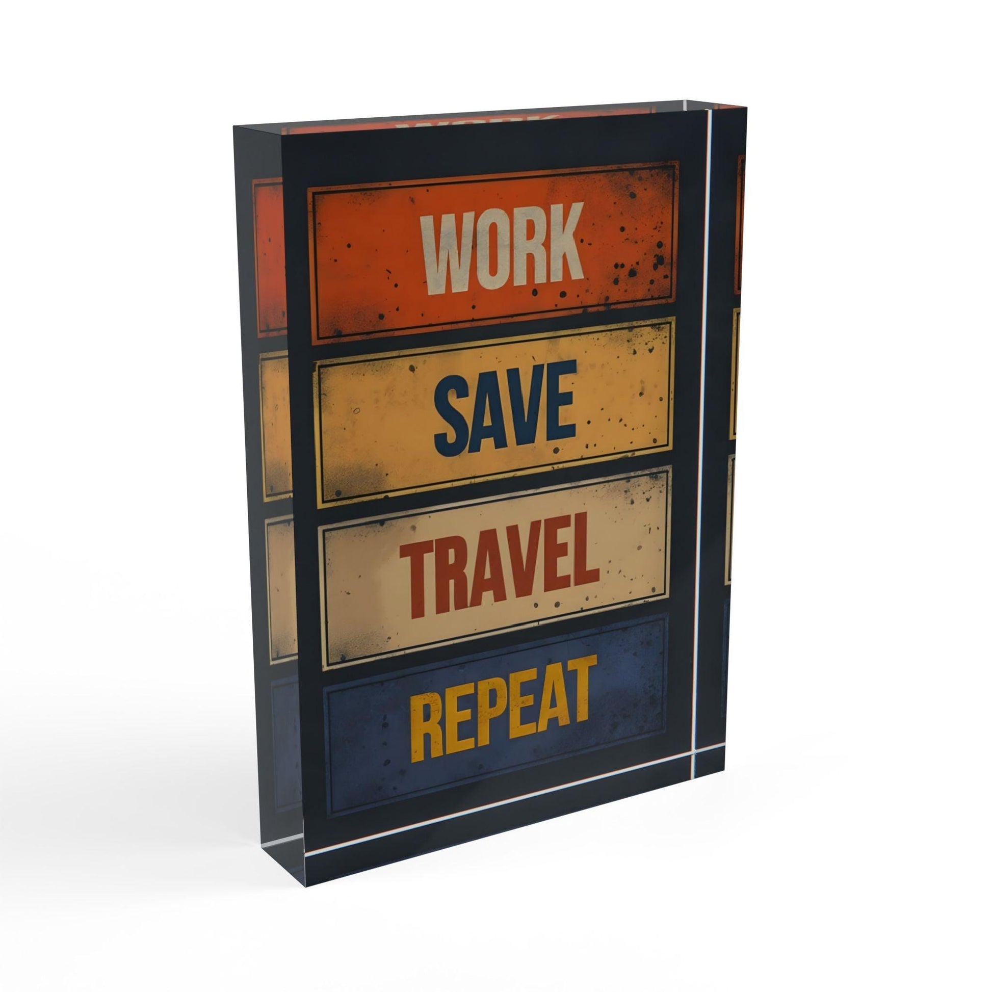 ' Work, Save, Travel, Repeat' Acrylic Display Block - Milestone Acrylic