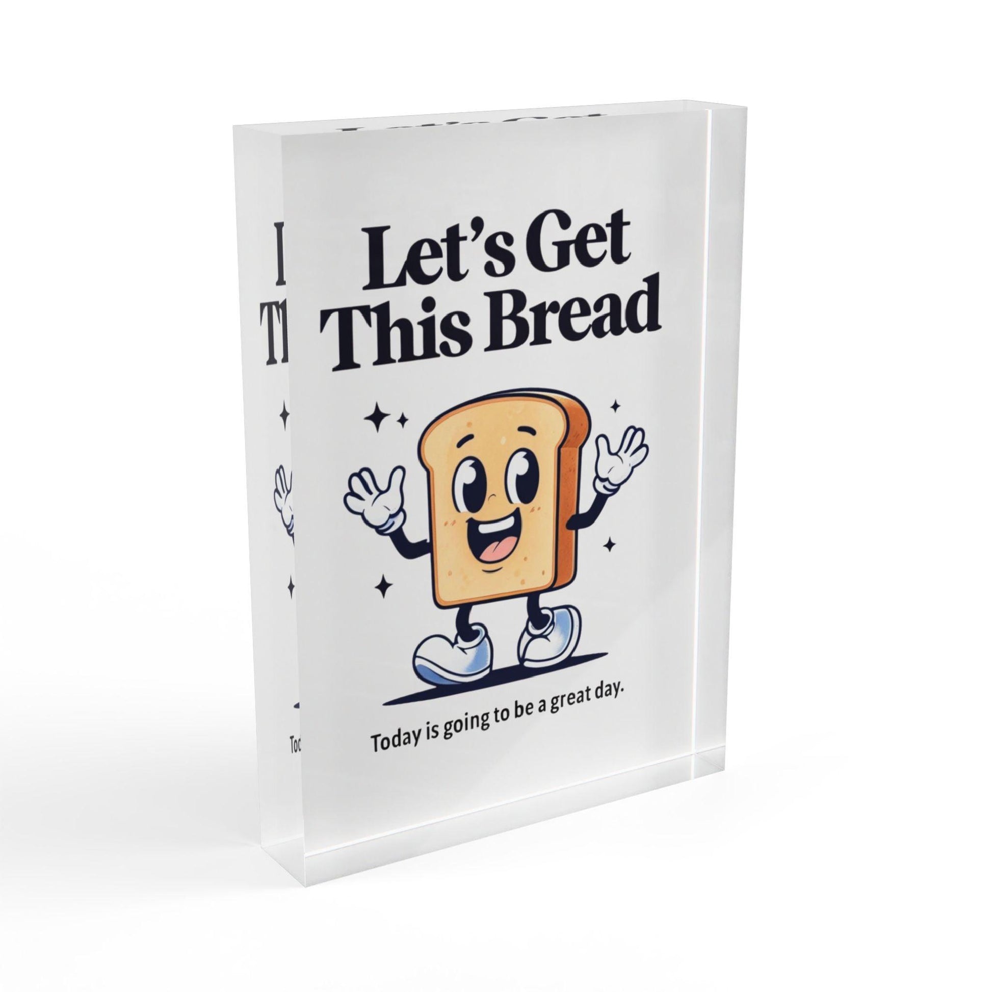 'Let's Get This Bread' Acrylic Display Block - Milestone Acrylic