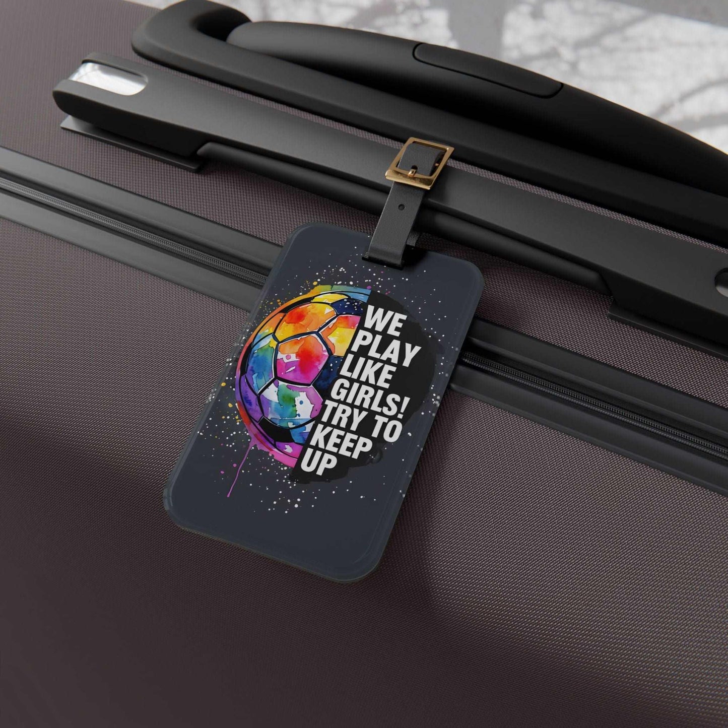 'We Play Like Girls' - Luggage Tag - Milestone Acrylic