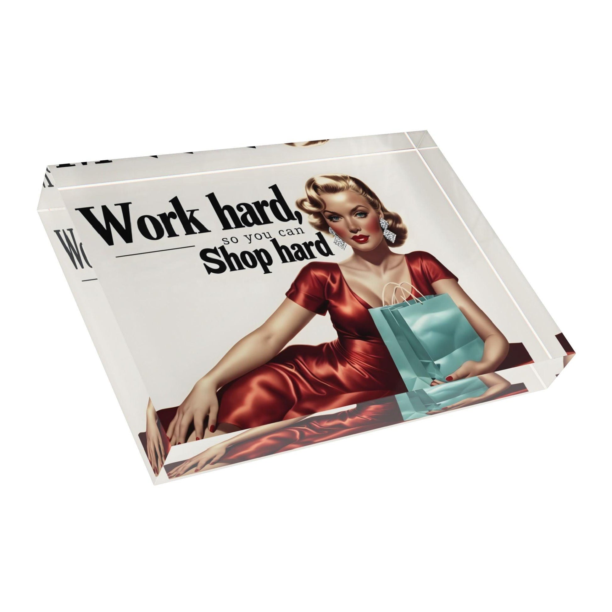 'Work Hard, Shop Hard' Acrylic Display Block - Milestone Acrylic