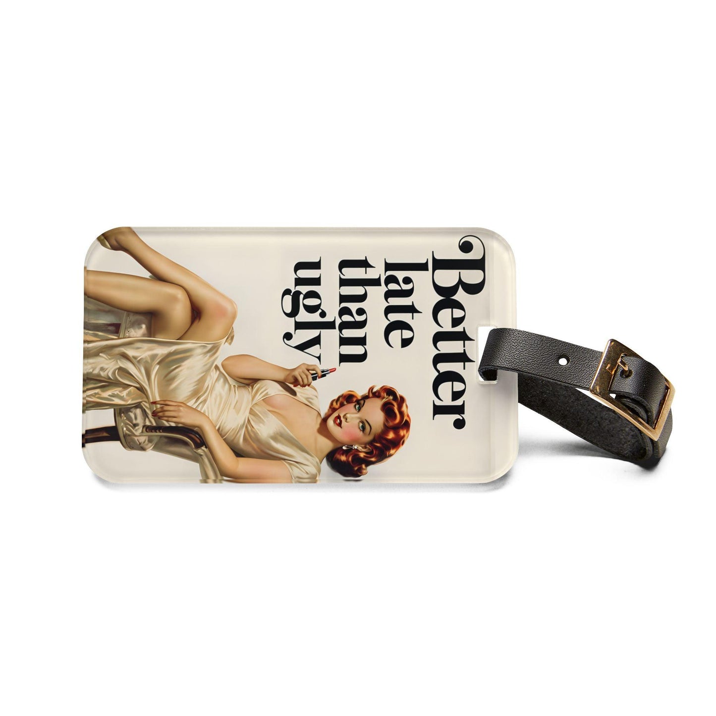 'Better Late Than Ugly' - Luggage Tag - Milestone Acrylic