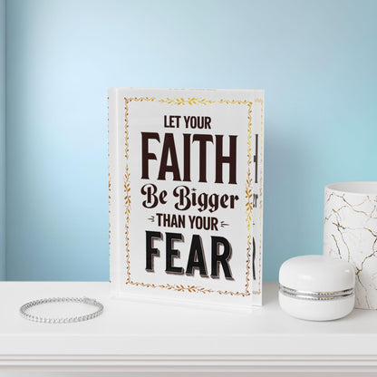 'Let Your Faith Be Bigger Than Your Fears' Acrylic Display Block - Milestone Acrylic