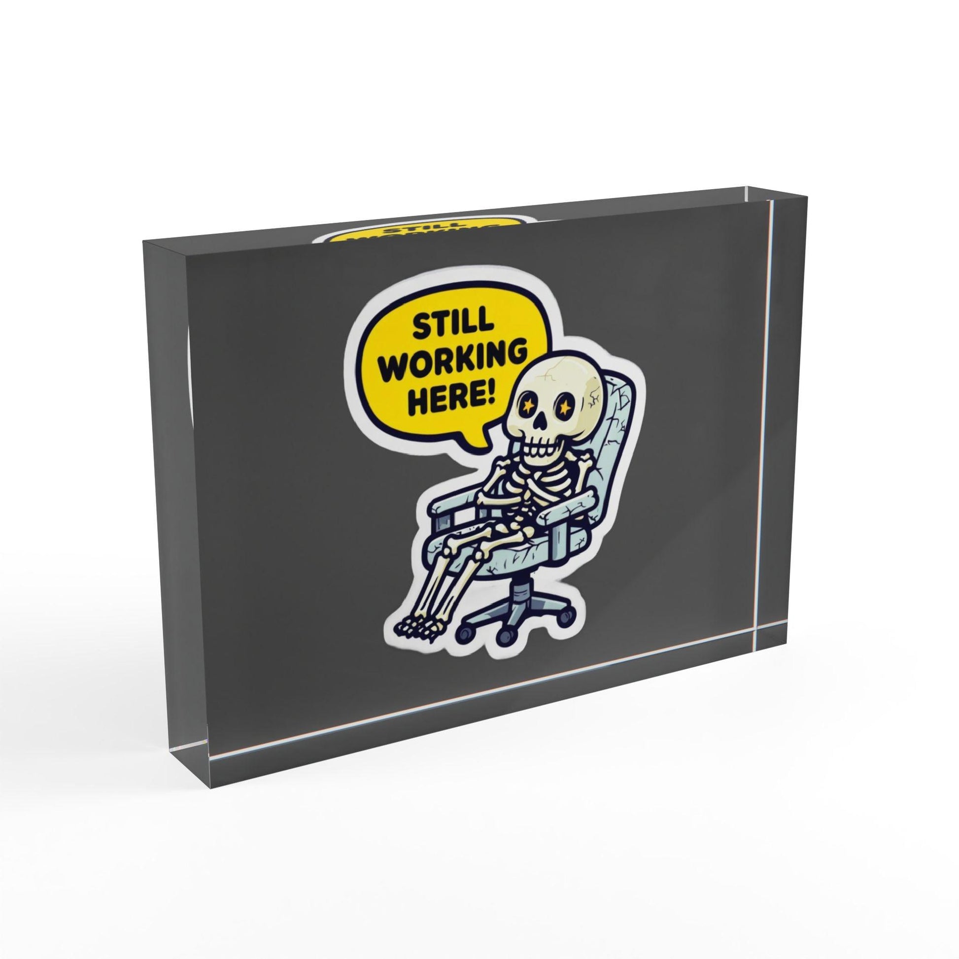 'Still Working Here' Acrylic Display Block - Milestone Acrylic