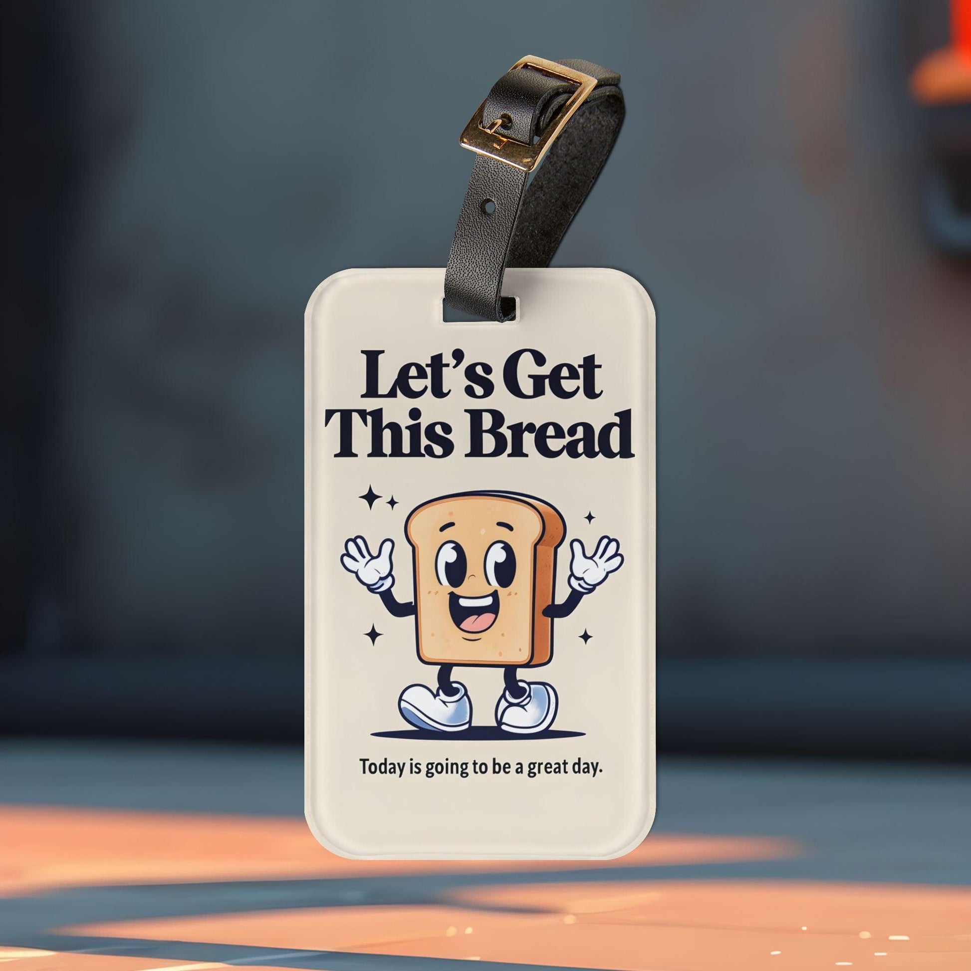 'Let's Get This Bread' - Luggage Tag - Milestone Acrylic