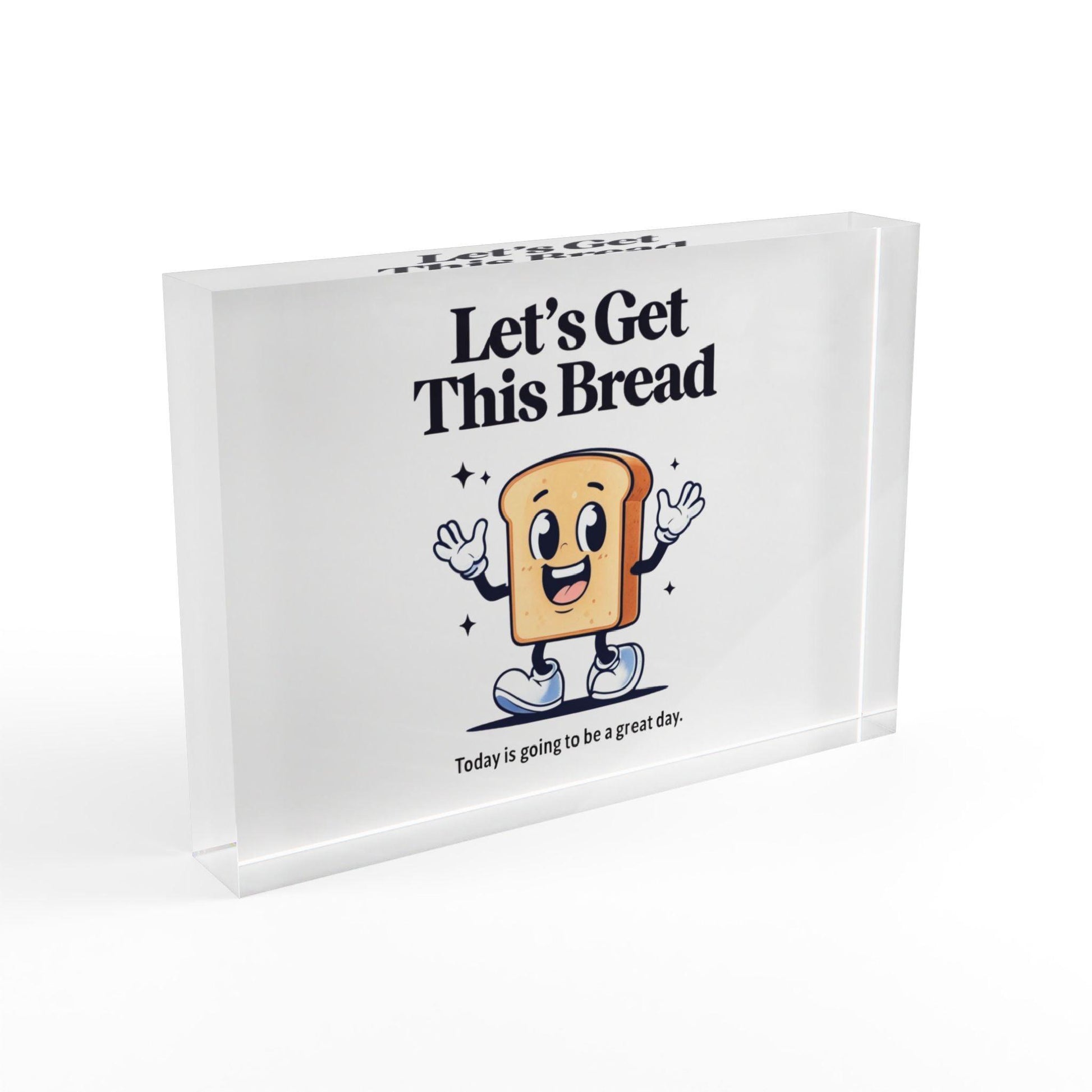 'Let's Get This Bread' Acrylic Display Block - Milestone Acrylic