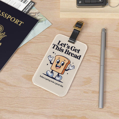 'Let's Get This Bread' - Luggage Tag - Milestone Acrylic