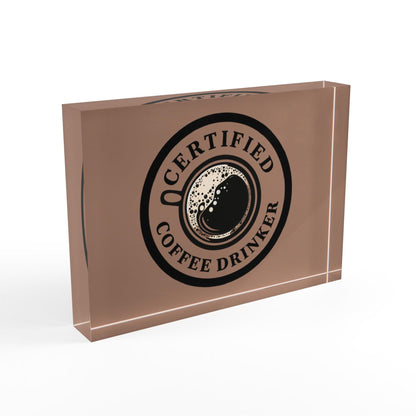 'Certified Coffee Drinker' Acrylic Display Block - Milestone Acrylic