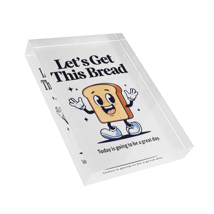 'Let's Get This Bread' Acrylic Display Block - Milestone Acrylic