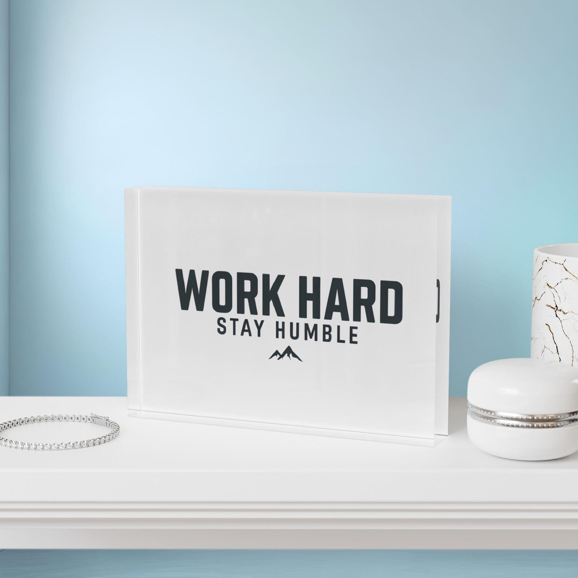 'Work Hard, Stay Humble' Acrylic Display Block - Milestone Acrylic