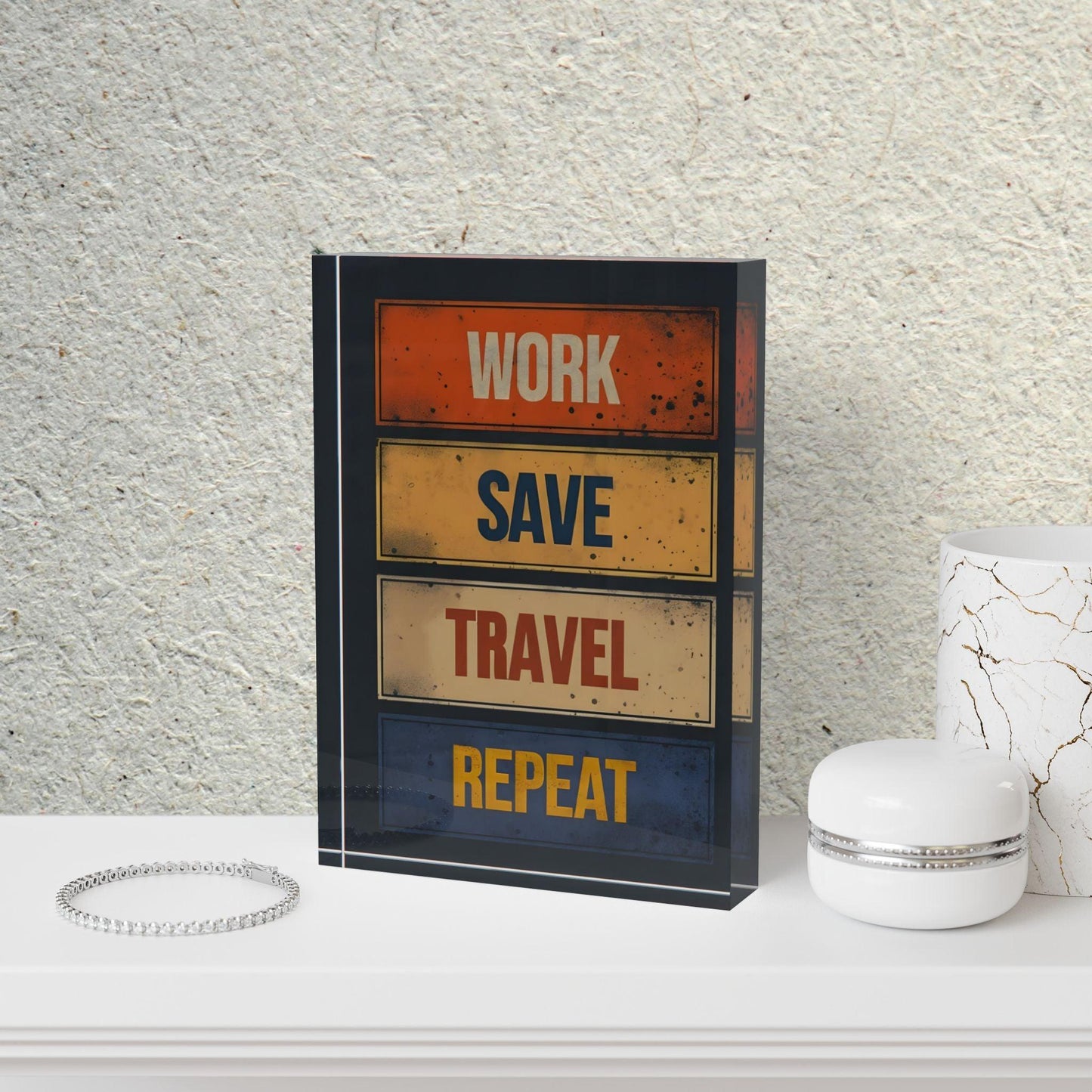 ' Work, Save, Travel, Repeat' Acrylic Display Block - Milestone Acrylic