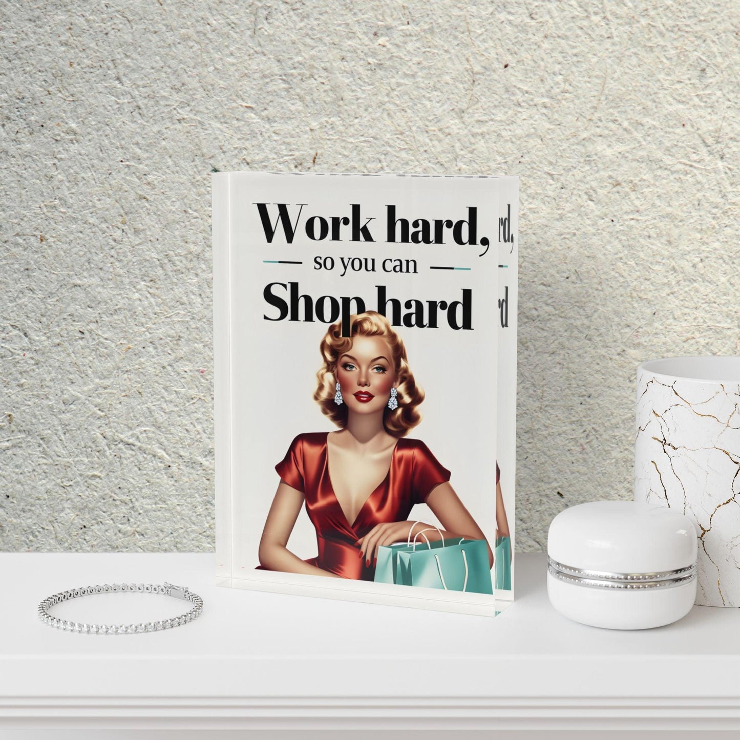 'Work Hard, Shop Hard' Acrylic Display Block - Milestone Acrylic