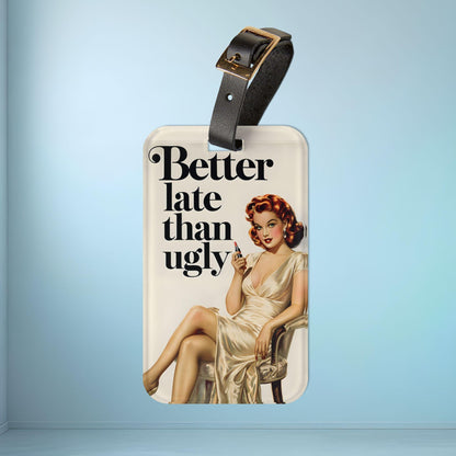 'Better Late Than Ugly' - Luggage Tag - Milestone Acrylic