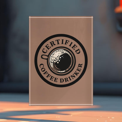 'Certified Coffee Drinker' Acrylic Display Block - Milestone Acrylic