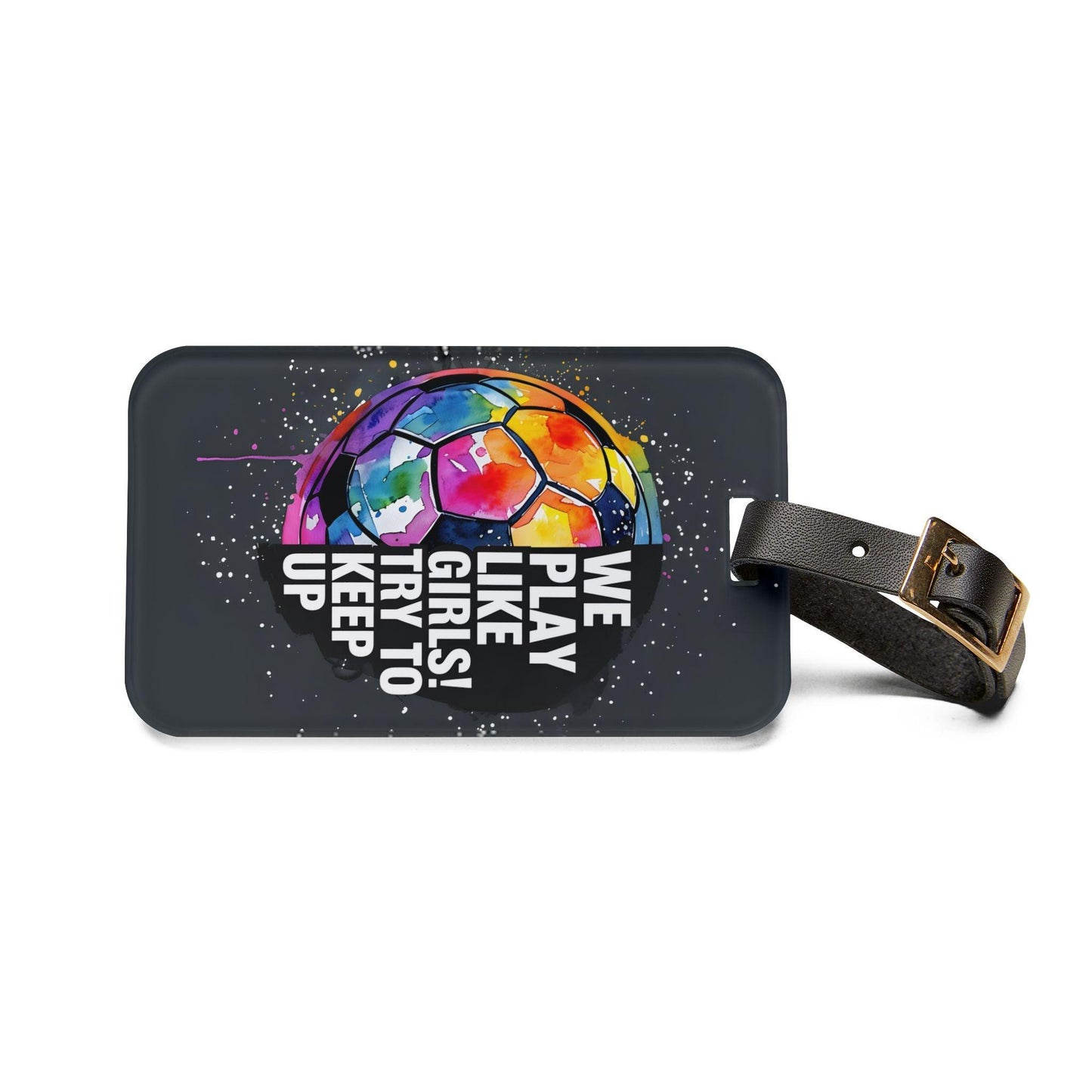 'We Play Like Girls' - Luggage Tag - Milestone Acrylic