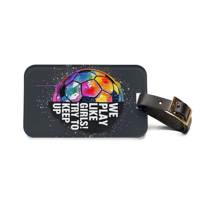 'We Play Like Girls' - Luggage Tag - Milestone Acrylic